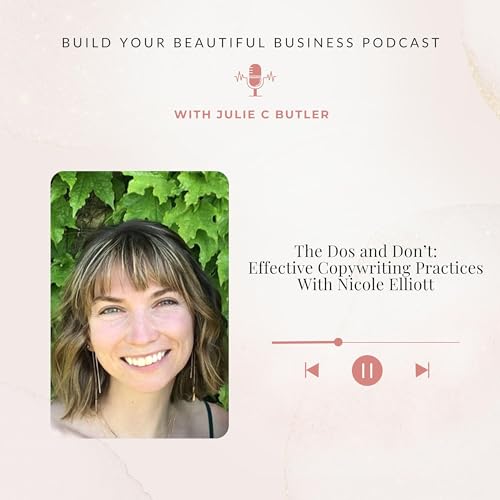 Episode 53: The Dos and Don’t: Effective Copywriting Practices With Nicole Elliott