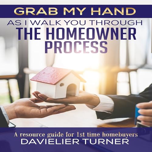 Grab My Hand as I Walk You Through the Homeowner Process
