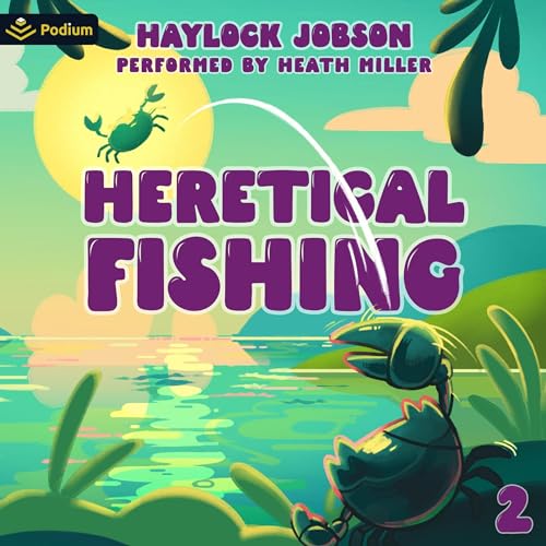 Heretical Fishing 2: A Cozy Guide to Annoying the Cults, Outsmarting the Fish, and Alienating Oneself