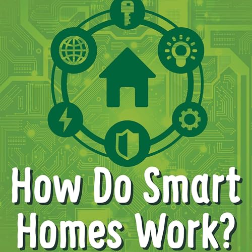 How Do Smart Homes Work? by Agnieszka Biskup