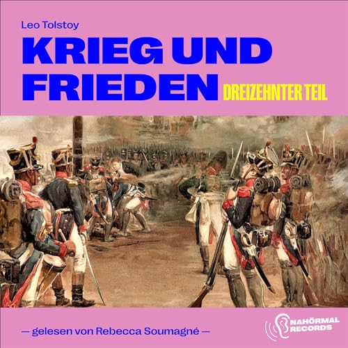 Krieg und Frieden - Dreizehnter Teil