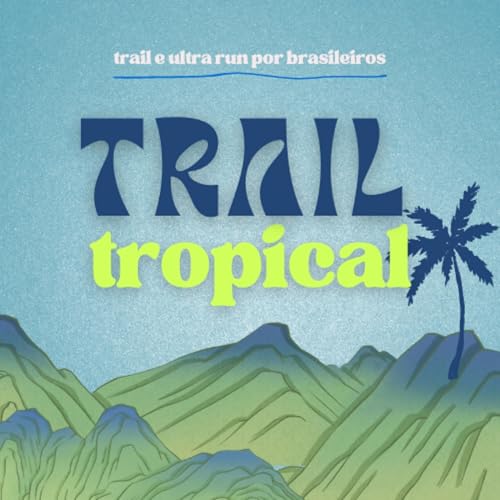 Trail Tropical by Nathan Gossenheimer