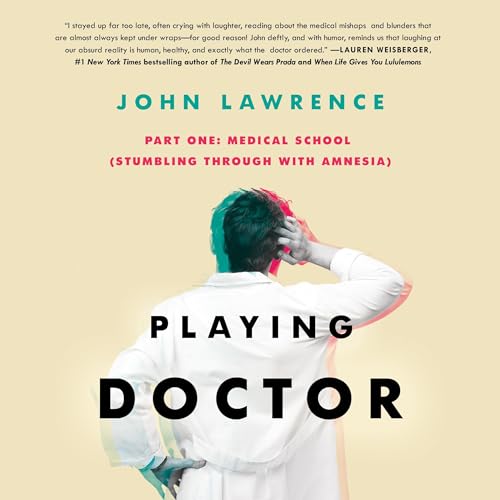 Medical School: Stumbling Through with Amnesia by John Lawrence