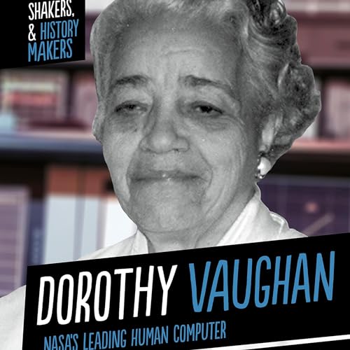 Dorothy Vaughan: NASA's Leading Human Computer by Deirdre R. J. Head