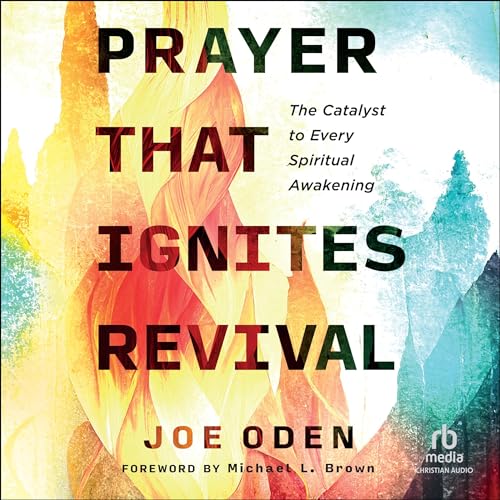 Prayer That Ignites Revival by Joe Oden