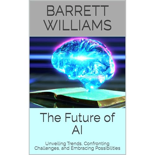 The Future of AI by Barrett Williams