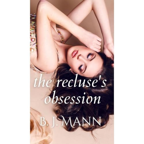 The Recluse's Obsession by B J Mann
