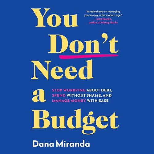 You Don't Need a Budget by Dana Miranda