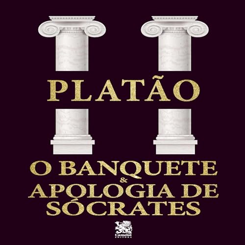 O Banquete e Apologia de Sócrates [The Banquet and Apology of Socrates]