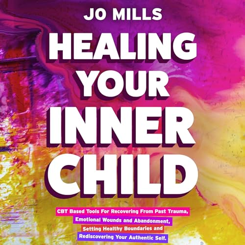 Healing Your Inner Child by Jo Mills