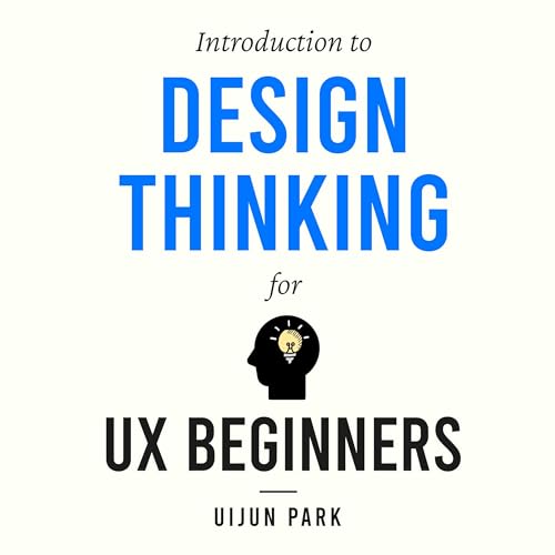 Introduction to Design Thinking for UX Beginners by Uijun Park