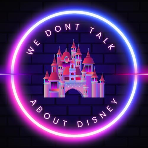 We Don’t Talk About Disney by Laura and Matt