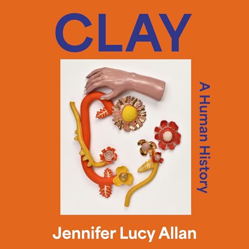 Clay by Jennifer Lucy Allan