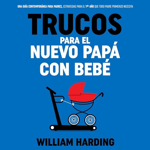 Trucos Para El Nuevo Papá Con Bebé [Tricks for the New Dad with Baby]