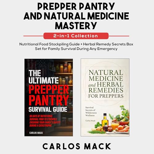 Prepper Pantry and Natural Medicine Mastery (2-in-1 Collection)