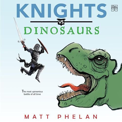 Knights vs. Dinosaurs by Matt Phelan