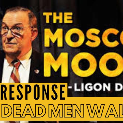 BONUS: Greg Moore of The Dead Men Walking Podcast Responds to Ligon Duncan & The "Moscow Mood" by Unknown
