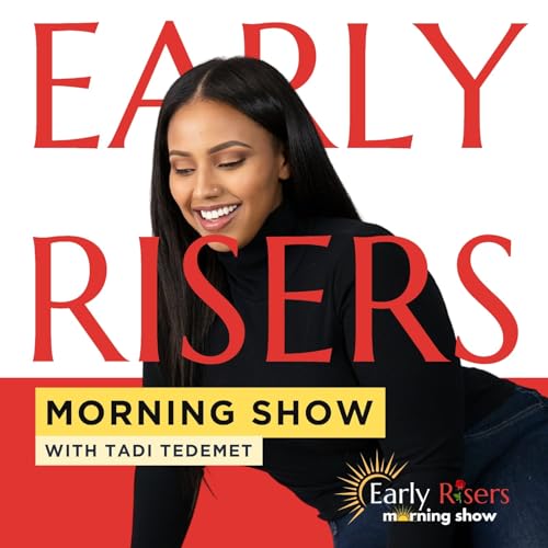 Early Risers Morning Show by Tadi Tedemet