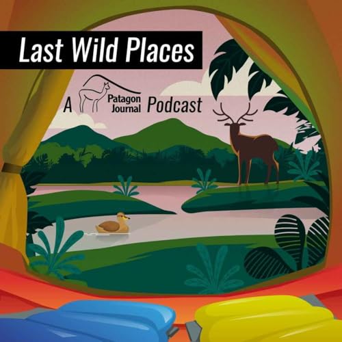 Last Wild Places by Patagon Journal