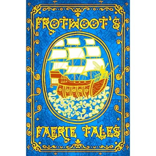 Frotwoot's Faerie Tales (Book Four: Sirens) by Charlie R.R. Ward