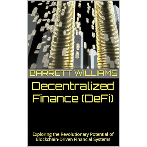 Decentralized Finance (DeFi) by Barrett Williams