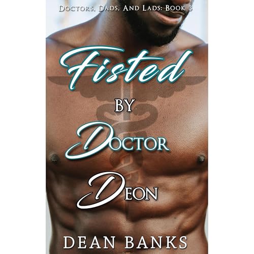 Fisted by Doctor Deon by Dean Banks