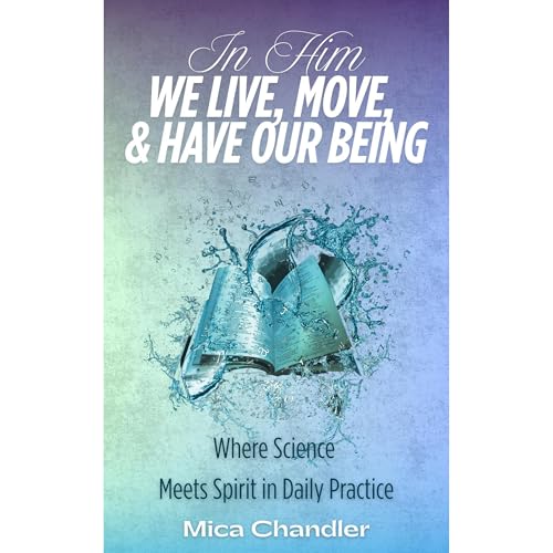 In Him We Live, Move, & Have Our Being by Mica Chandler