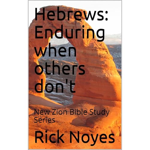 Hebrews: Enduring when others don't by Rick Noyes