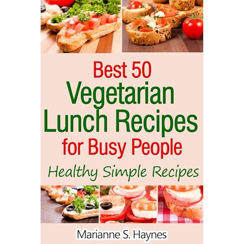 Best 50 Vegetarian Lunch Recipes for Busy People: Healthy Simple Recipes
