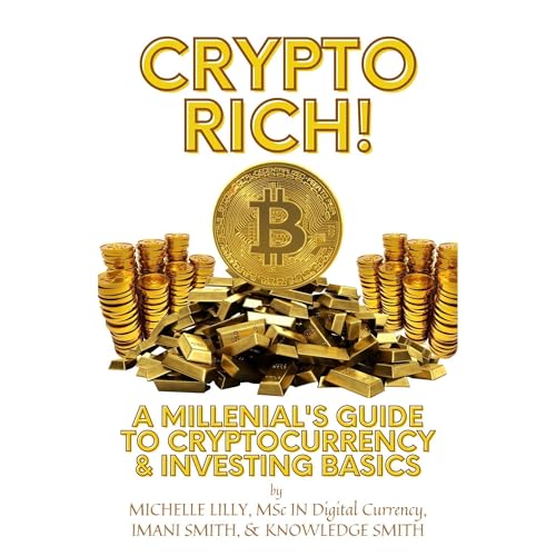Crypto Rich! by Michelle Lilly