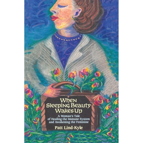 When Sleeping Beauty Wakes Up by Patt Lind-Kyle