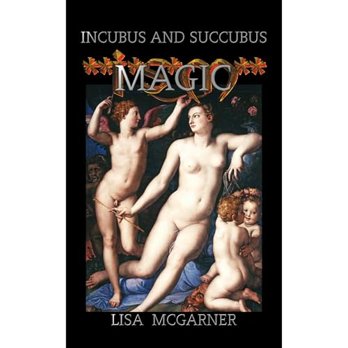 Incubus and Succubus Magic by Lisa McGarner