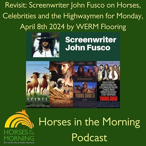 REVISIT: Screenwriter John Fusco on Horses, Celebrities and the Highwaymen for Monday, April 8th 2024 by WERM Flooring - Horses in the Morning by Unknown