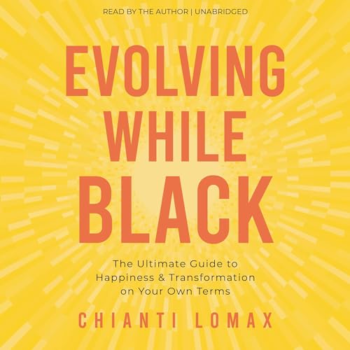Evolving While Black by Chianti Lomax