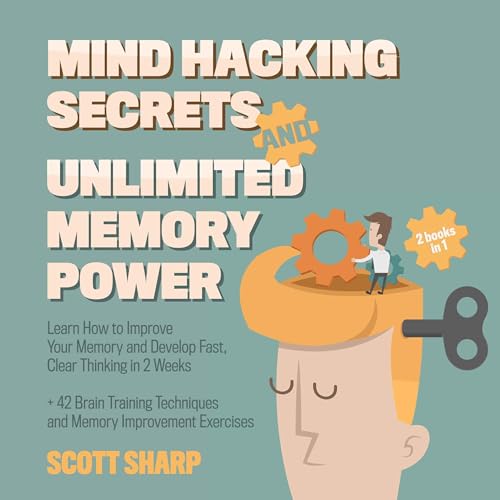 Mind Hacking Secrets and Unlimited Memory Power: 2 Books in 1