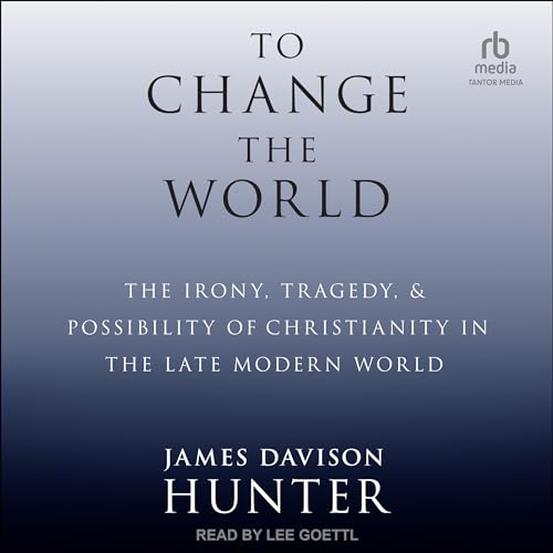 To Change the World by James Davison Hunter