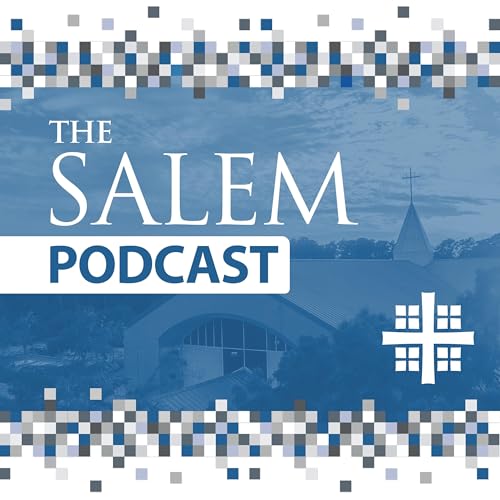 The Salem Podcast by Salem Lutheran Church Tomball