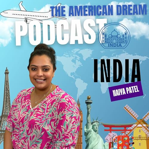 From India to America: A Journey Towards the American Dream |THE AMERICAN DREAM PODCAST- WORLD TOUR by Unknown