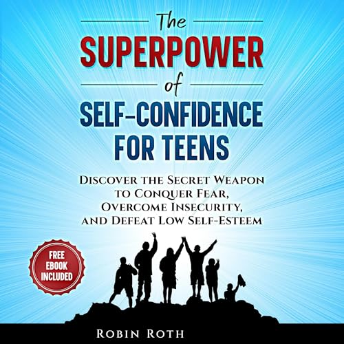 The Superpower of Self-Confidence for Teens