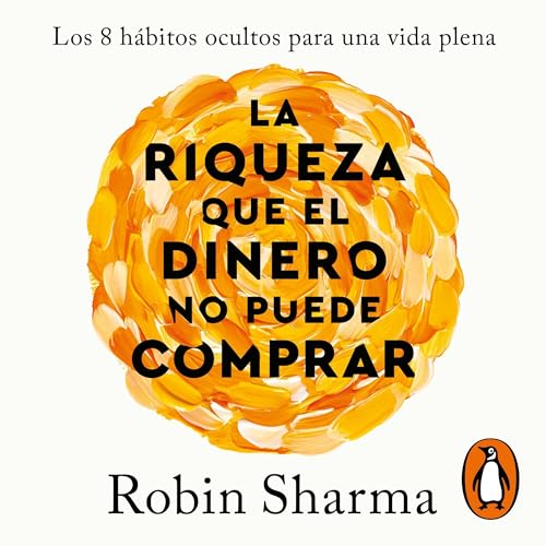 La riqueza que el dinero no puede comprar [The Wealth Money Can't Buy]