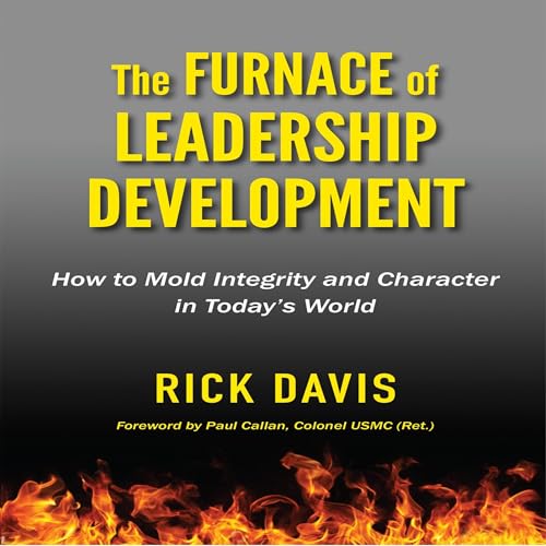 The Furnace of Leadership Development by Rick Davis