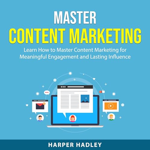 Master Content Marketing by Harper Hadley