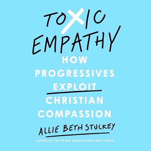 Toxic Empathy
