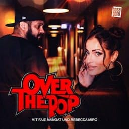 Over The Pop - Der Popstars Podcast by Rebecca Miro & Faiz Mangat & BosePark