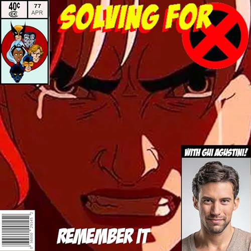 X-Men 97: Remember It w/ Gui Agustini by Unknown