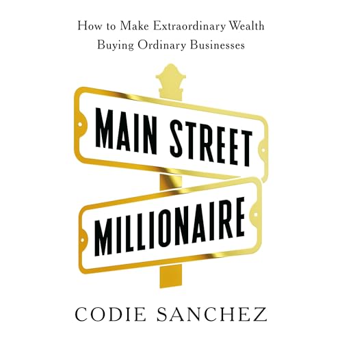 Main Street Millionaire by Codie Sanchez