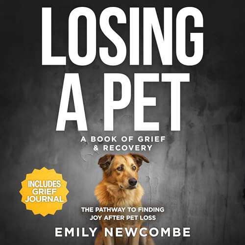 Losing a Pet: A Book of Grief & Recovery