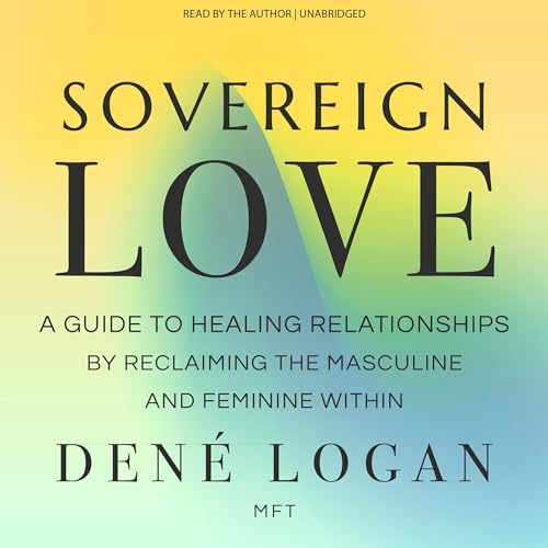 Sovereign Love by Dené Logan MFT