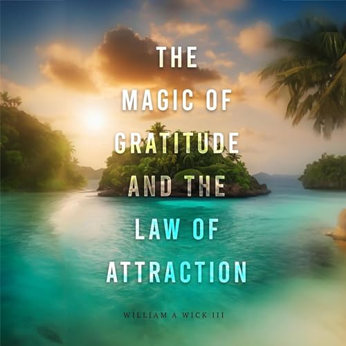 The Magic of Gratitude and the Law of Attraction