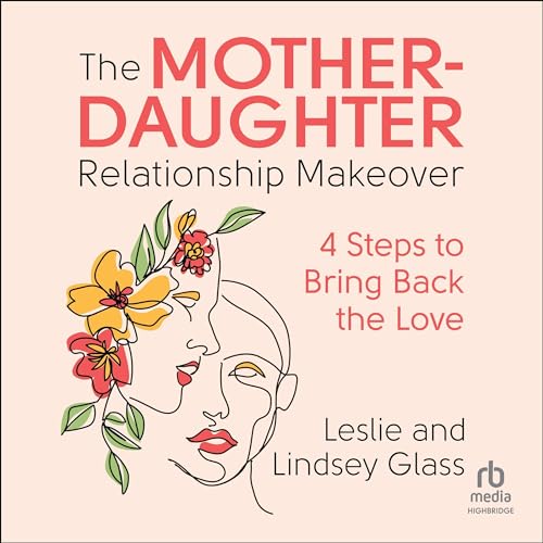 The Mother-Daughter Relationship Makeover